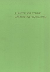 J. Barry Cooke Volume: Concrete Face Rockfill Dams