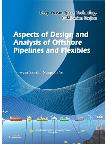 Aspects of Design and Analysis of Offshore Pipelines and Flexibles