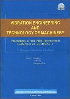  Vibration Engineering and Technology of Machinery: Proceedings of The Fifth International Conference on VETOMAC-V, 7-28, August, 2009