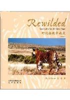 Re-wilded Saving the South China Tiger