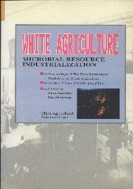 White Agriculture: Microbial Resources Industrialization—Proceeding of the First International Workshop on White Agriculture

