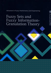 Advances in Fuzzy Mathematics and Engineering：Fuzzy Sets and Fuzzy Information-Granulation Theory 
