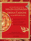 An Illustrated Guide to Health Cultivation with Tibetan Medicine 
