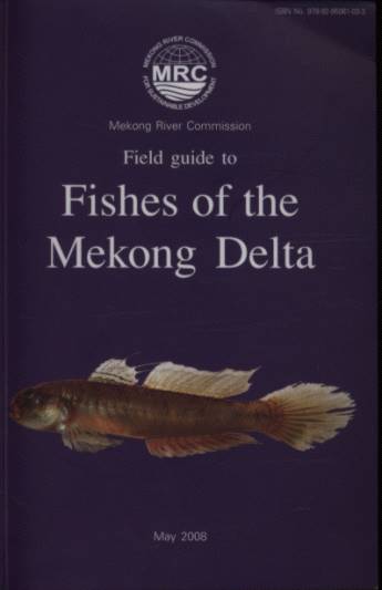 Field Guide to Fishes of the Mekong Delta (out of print)
