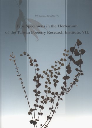 Type Specimens in the Herbarium of the Taiwan Forestry Research Institute VII