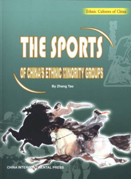 The Sports of China’s Ethnic Minority Groups -Ethnic Cultures of China