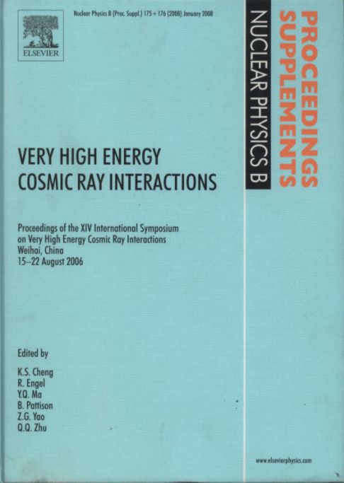 Very High Energy Cosmic Ray Interactions – Proceedings of the XIV International Symposium on Very High Energy Cosmic Ray Interactions Weihai, China, August 2006 (Nuclear Physics B Proceedings Supplements 175+176)