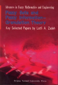 Advances in Fuzzy Mathematics and Engineering-Fuzzy Sets and Fuzzy Information-Granulation Theory