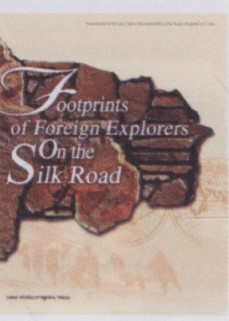 Footprints of  Foreign Explorers on the Silk Road
