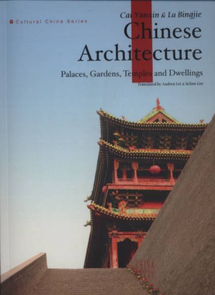 Chinese Architecture:Palaces,Gardens, Temples and Dwellings-Cultural China Series
