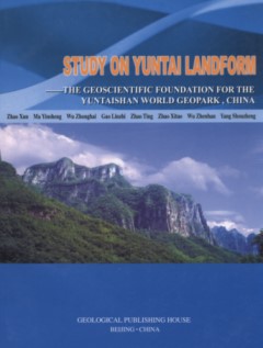 Study on Yuntai Landform - The Geoscientific Foundation for the Yuntaishan World Geopark, China
