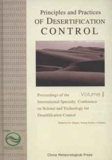 Principles and Practices of Desertification Control (Volume I）-Proceeding of the International Specialty Conference on Science and Technology for Desertification Control