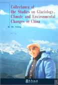 Collectanea of the Studies on Glaciology,Climate and Environmental Changes in China