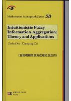 Intuitionistic Fuzzy Information Intuitionistic Fuzzy Information Aggregation:Theory and Applications - Mathematics Monograph Series 20