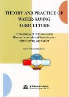 Theory and Practice of Water-Saving Agriculture-Proceedings of Chinese-Israeli Bilateral International Workshop on Water-Saving Agriculture